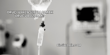Oruçluyken Serum Almak Orucu Bozar mı?