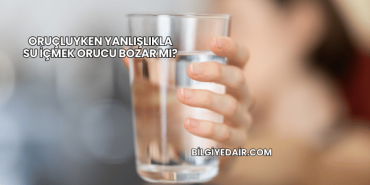 Oruçluyken Yanlışlıkla Su İçmek Orucu Bozar mı?