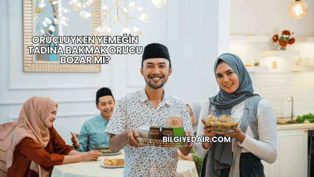 Oruçluyken Yemeğin Tadına Bakmak Orucu Bozar mı?