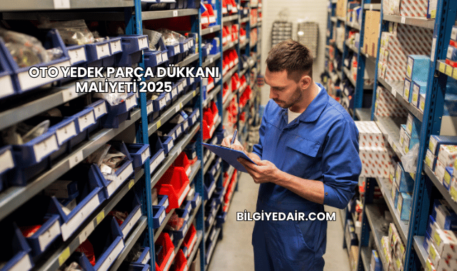 Oto Yedek Parça Dükkanı Maliyeti 2025
