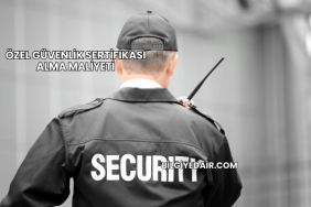 Özel Güvenlik Sertifikası Alma Maliyeti
