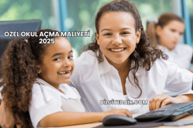 Özel Okul Açma Maliyeti 2025