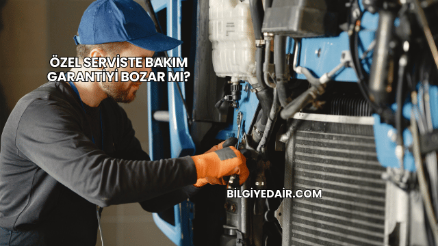 Özel Serviste Bakım Garantiyi Bozar mı?