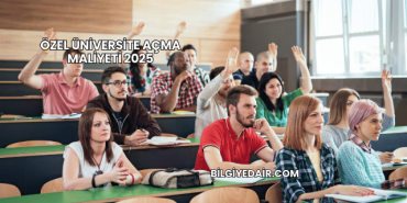 Özel Üniversite Açma Maliyeti 2025