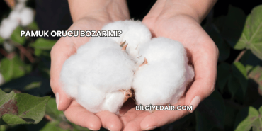 Pamuk Orucu Bozar mı?