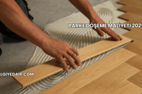 Parke Döşeme Maliyeti 2025