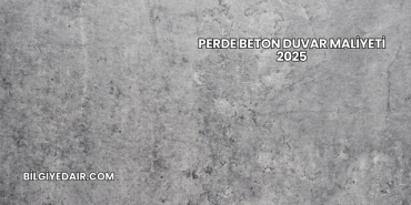 Perde Beton Duvar Maliyeti 2025