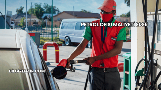 Petrol Ofisi Maliyeti 2025