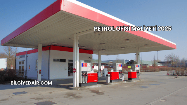 Petrol Ofisi Maliyeti 2025