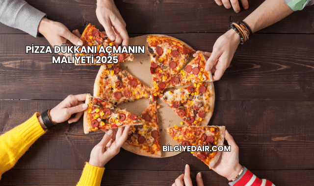 Pizza Dükkanı Açmanın Maliyeti 2025