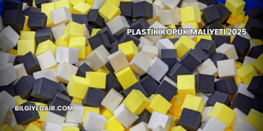 Plastik Köpük Maliyeti 2025