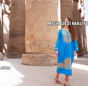 Mısır Gezi Maliyeti 2025