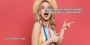 Ramazan Ayında Cenabet Olmak Orucu Bozar mı?