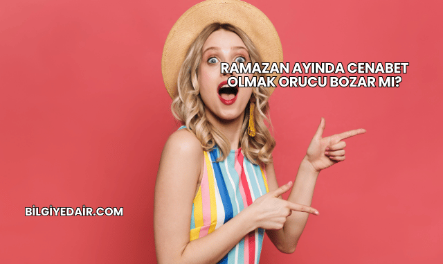 Ramazan Ayında Cenabet Olmak Orucu Bozar mı?