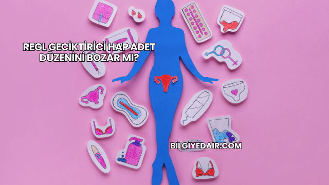 Regl Geciktirici Hap Adet Düzenini Bozar mı?