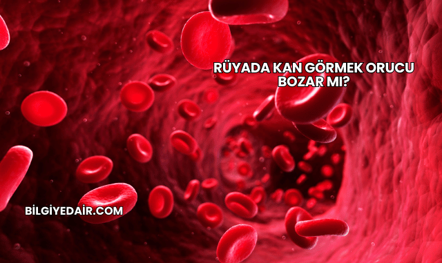 Rüyada Kan Görmek Orucu Bozar mı?