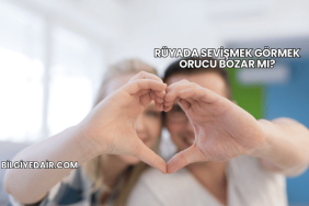 Rüyada Sevişmek Görmek Orucu Bozar mı?
