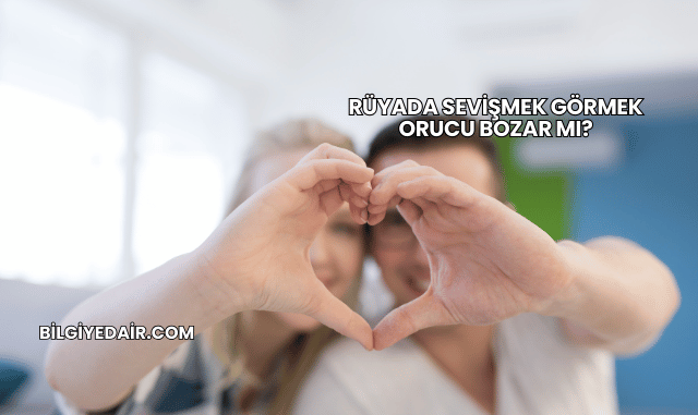 Rüyada Sevişmek Görmek Orucu Bozar mı?