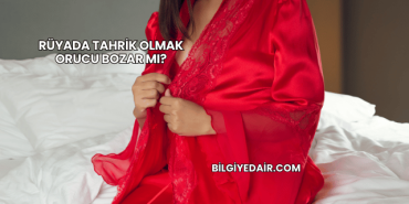 Rüyada Tahrik Olmak Orucu Bozar mı?