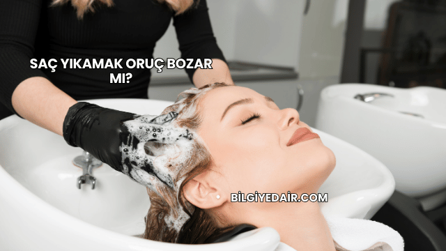 Saç Yıkamak Oruç Bozar mı?