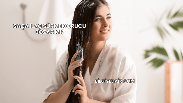 Saça İlaç Sürmek Orucu Bozar mı?
