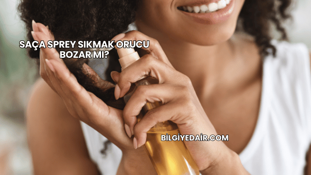 Saça Sprey Sıkmak Orucu Bozar mı?