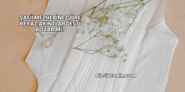 Şafii Mezhebine Göre Beyaz Akıntı Abdesti Bozar mı?