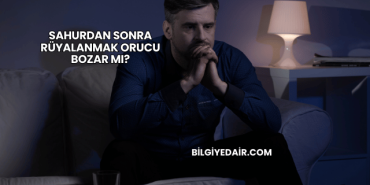 Sahurdan Sonra Rüyalanmak Orucu Bozar mı?