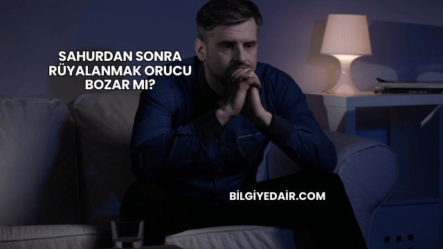 Sahurdan Sonra Rüyalanmak Orucu Bozar mı?
