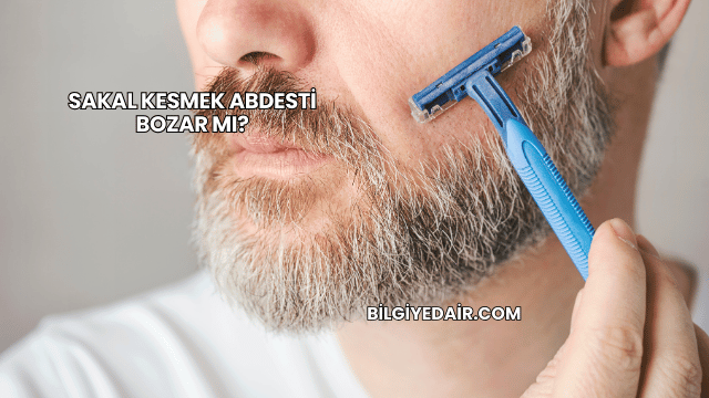 Sakal Kesmek Abdesti Bozar mı?