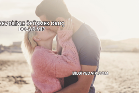Sevgiliyle Öpüşmek Oruç Bozar mı?