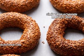 Simit Fırını Açmanın Maliyeti 2025