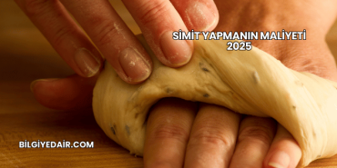 Simit Yapmanın Maliyeti 2025