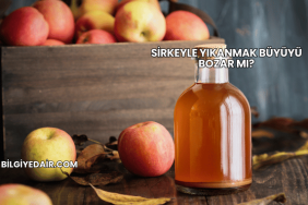 Sirkeyle Yıkanmak Büyüyü Bozar mı?