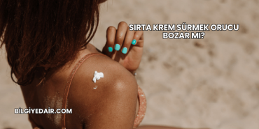 Sırta Krem Sürmek Orucu Bozar mı?