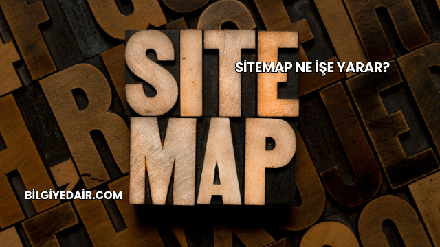 Sitemap Ne İşe Yarar?
