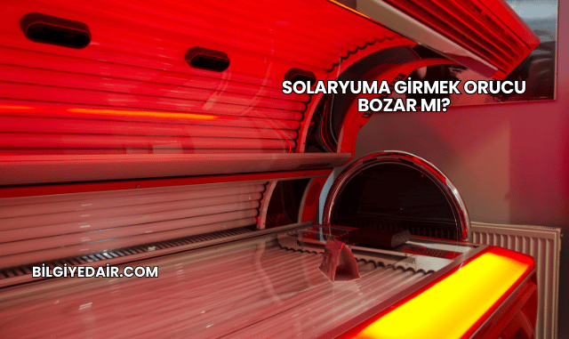 Solaryuma Girmek Orucu Bozar mı?