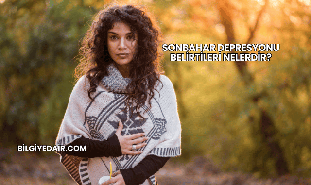 Sonbahar Depresyonu Belirtileri Nelerdir?