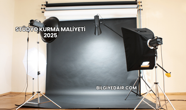 Stüdyo Kurma Maliyeti 2025