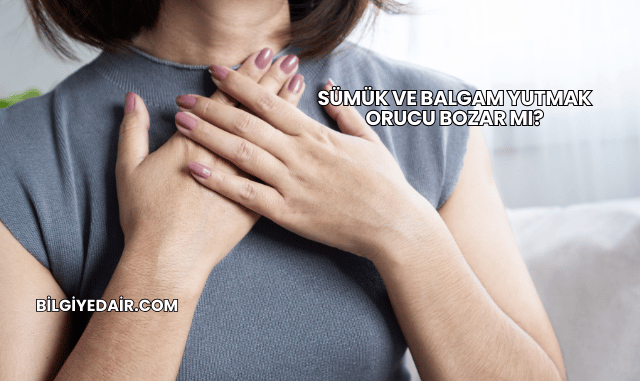 Sümük ve Balgam Yutmak Orucu Bozar mı?