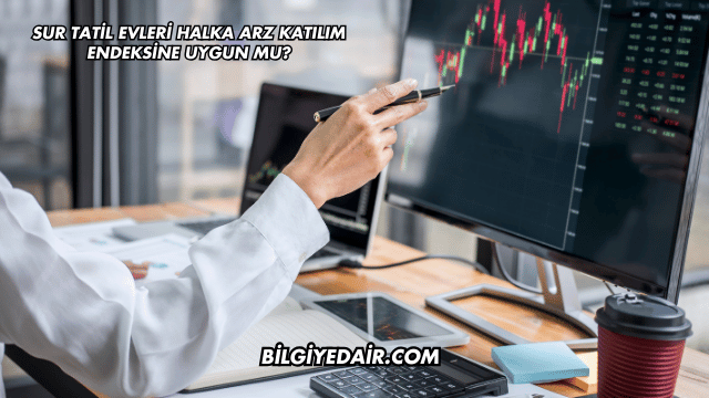 Sur Tatil Evleri Halka Arz Katılım Endeksine Uygun mu?