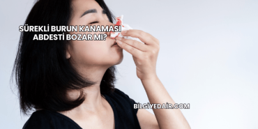 Sürekli Burun Kanaması Abdesti Bozar mı?