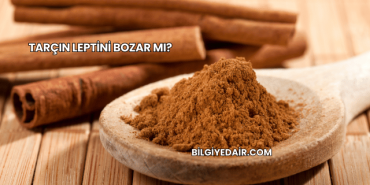 Tarçın Leptini Bozar mı?