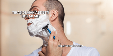 Tıraş Olmak Abdesti Bozar mı?