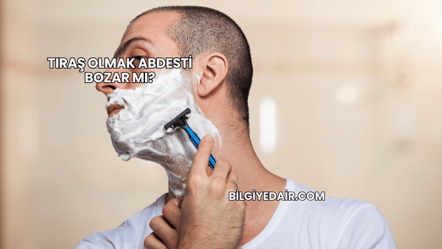 Tıraş Olmak Abdesti Bozar mı?