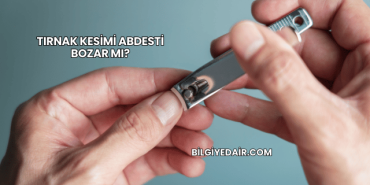 Tırnak Kesimi Abdesti Bozar mı?
