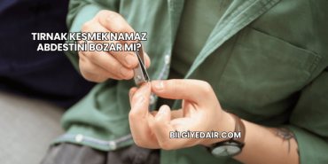 Tırnak Kesmek Namaz Abdestini Bozar mı?