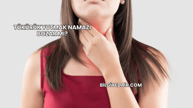 Tükürük Yutmak Namazı Bozar mı?