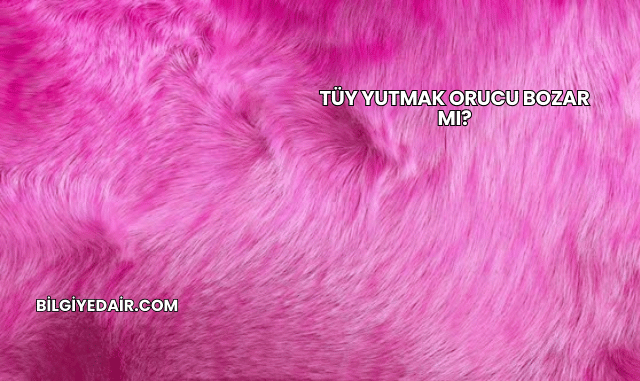 Tüy Yutmak Orucu Bozar mı?