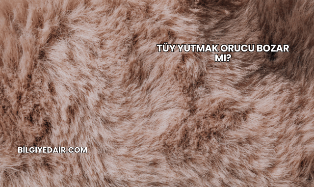 Tüy Yutmak Orucu Bozar mı?